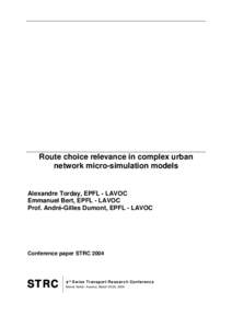 Route choice relevance in complex urban network micro-simulation models Alexandre Torday, EPFL - LAVOC Emmanuel Bert, EPFL - LAVOC Prof. André-Gilles Dumont, EPFL - LAVOC