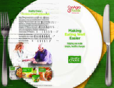 Healthy Choice the choice of health professionals ® Registered dietitian nutritionists, diabetes educators and nurse educators know the Healthy Choice brand. Controlled portions,