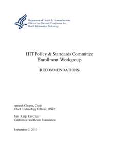 HIT Policy & Standards Committee Enrollment Workgroup RECOMMENDATIONS Aneesh Chopra, Chair Chief Technology Officer, OSTP