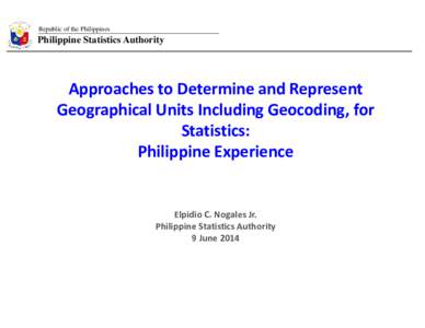Microsoft PowerPoint - 05_Philippines_NOGALES_Approaches to Determine and Represent Geographical Units Including Geocoding_v4.p