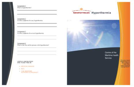Assignment 1 What is hyperthermia? Hyperthermia Assignment 2 List the symptoms for easy hyperthermia.