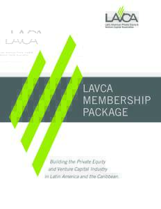 LAVCA MEMBERSHIP PACKAGE Building the Private Equity and Venture Capital Industry