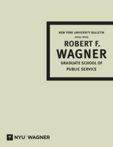 NEW YORK UNIVERSITY BULLETIN 2013–2015 ROBERT F.  WAGNER