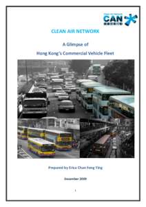 CLEAN AIR NETWORK A Glimpse of Hong Kong’s Commercial Vehicle Fleet Prepared by Erica Chan Fong Ying December 2009