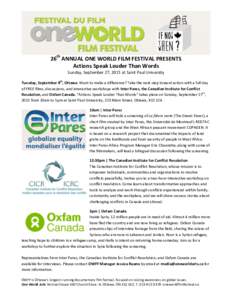 26th ANNUAL ONE WORLD FILM FESTIVAL PRESENTS Actions Speak Louder Than Words Sunday, September 27, 2015 at Saint Paul University Tuesday, September 8th, Ottawa: Want to make a difference? Take the next step toward action
