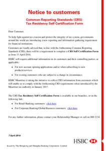 Notice to customers Common Reporting Standards (CRS) Tax Residency Self Certification Form Dear Customer, To help fight against tax evasion and protect the integrity of tax system, governments around the world are introd