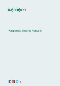Kaspersky Security Network  Kaspersky Security Network The Kaspersky Security Network (KSN) is a complex distributed infrastructure dedicated to intelligently processing cybersecurity-related data streams from millions 