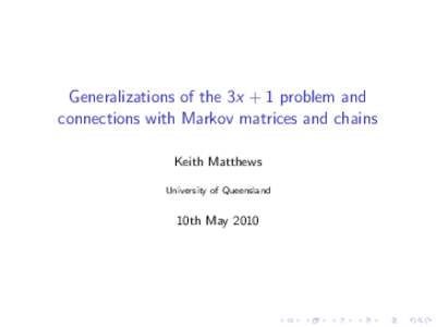 Generalizations of the 3x + 1 problem and connections with Markov matrices and chains Keith Matthews