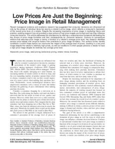 Ryan Hamilton & Alexander Chernev  Low Prices Are Just the Beginning: Price Image in Retail Management  Recent managerial evidence and academic research has suggested that consumer decisions are influenced not