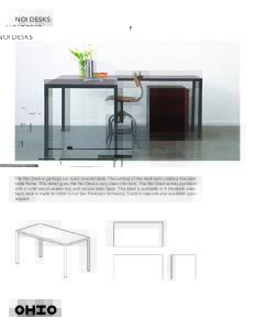 NOI DESKS  The Noi Desk is perhaps our most minimal desk. The surface of the desk rests inside a the steel table frame. This detail gives the Noi Desk a very clean slim look. The Noi Desk comes standard with a solid wood
