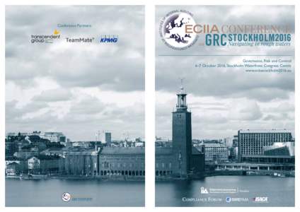 Conference Partners:  Governance, Risk and Control 6–7 October 2016, Stockholm Waterfront Congress Centre www.eciiastockholm2016.eu
