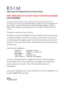 News from the Royal School of Church Music FIRST GRADUATES OF CHURCH MUSIC FOUNDATION DEGREE with photograph The Royal School of Church Music (RSCM) and Canterbury Christ Church University (CCCU) have just presented degr