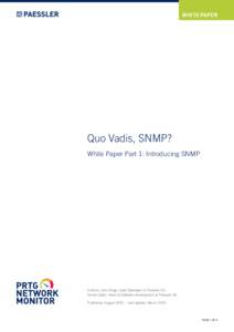 WHITE PAPER  Quo Vadis, SNMP? White Paper Part 1: Introducing SNMP  Authors: Jens Rupp, Lead Developer at Paessler AG