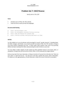 This	
  is	
  CS50.	
   Harvard	
  University	
  Fall	
  2012	
   Problem	
  Set	
  7:	
  C$50	
  Finance	
   	
   due	
  by	
  noon	
  on	
  Thu	
  11/8	
  