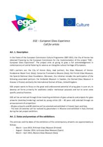 EGE – European Glass Experience Call for artists Art. 1. Description In the frame of the European Commission Culture Programme, the City of Venice has obtained financing by the European Commission for the imp