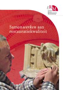 Samen werken aan restauratiekwaliteit In de Stichting Erkende Restauratiekwaliteit Monumentenzorg (ERM)