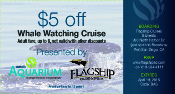 $5 off  Whale Watching Cruise Adult fare, up to 6, not valid with other discounts  Presented by