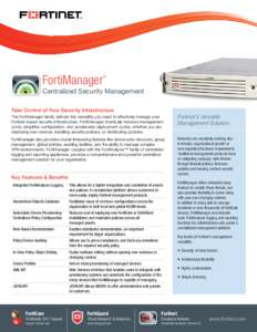 FortiManager  TM Centralized Security Management Take Control of Your Security Infrastructure