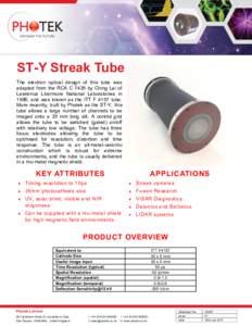 ST-Y Streak Tube The electron optical design of this tube was adapted from the RCA C 7435 by Ching Lai of Lawrence Livermore National Laboratories in 1986, and was known as the ITT F 4157 tube. More recently, built by Ph