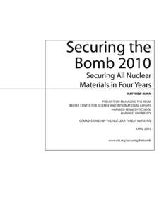 Securing the Bomb 2010 Securing All Nuclear Materials in Four Years MATTHEW BUNN