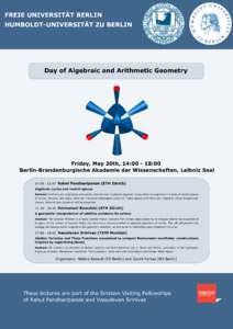 FREIE UNIVERSITÄT BERLIN HUMBOLDT-UNIVERSITÄT ZU BERLIN Day of Algebraic and Arithmetic Geometry  Friday, May 20th, 14::00