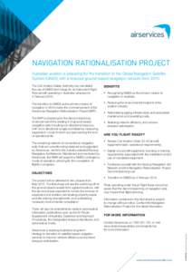 NAVIGATION RATIONALISATION PROJECT Australian aviation is preparing for the transition to the Global Navigation Satellite System (GNSS) with a reduced ground-based navigation network from[removed]The Civil Aviation Safety 