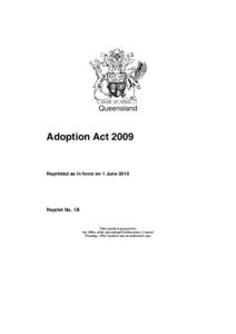 Queensland  Adoption Act 2009 Reprinted as in force on 1 June 2010