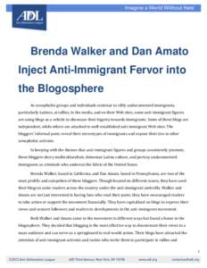 Brenda Walker and Dan Amato Inject Anti-Immigrant Fervor into the Blogosphere As xenophobic groups and individuals continue to vilify undocumented immigrants, particularly Latinos, at rallies, in the media, and on their 