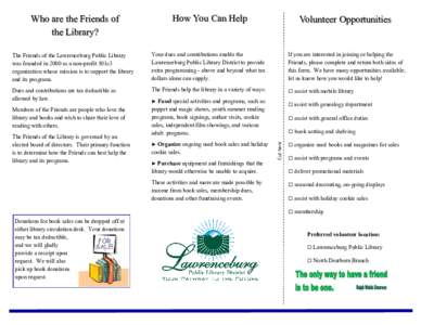 How You Can Help  Volunteer Opportunities The Friends of the Lawrenceburg Public Library was founded in 2000 as a non-profit 501c3