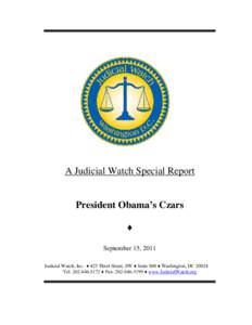 A Judicial Watch Special Report  President Obama’s Czars ♦ September 15, 2011 Judicial Watch, Inc. ♦ 425 Third Street, SW ♦ Suite 800 ♦ Washington, DC 20024