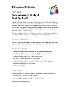 Training and Certification  FCP 200 Comprehensive Study of Final Cut Pro X Final Cut Pro X is a revolutionary video editing application that makes it possible for beginners