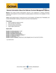 FACT SHEET May 2014 General Information About the Defense Contract Management Agency Mission: We provide Contract Administration Services to the Department of Defense Acquisition Enterprise and its partners to ensure del