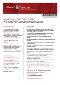 COUNSELLING & CLIENT WORK COURSES  WORKING WITH DUAL DIAGNOSIS CLIENTS Course overview  Course content