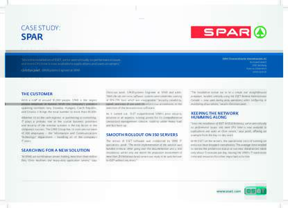 CASE STUDY:  SPAR “Since the installation of ESET, we’ve seen virtually no performance issues, and more CPU time is now available to applications and users on servers.”