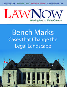 July/Aug 2014	 Reference Cases Residential Schools Compassionate Care  Bench Marks Cases that Change the Legal Landscape