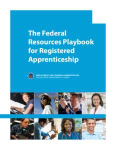 The Federal Resources Playbook for Registered Apprenticeship EMPLOYMENT AND TRAINING ADMINISTRATION UNITED STATES DEPARTMENT OF LABOR