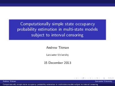 Computationally simple state occupancy probability estimation in multi-state models subject to interval censoring Andrew Titman Lancaster University