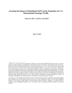 Assessing the Impact of Subsidized Gulf Carrier Expansion on U.S.International Passenger Traffic Darin Lee, Ph.D. † and Eric Amel, Ph.D. ‡ May 13, 2015  †