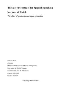 The /a:/-/ɑ/ contrast for Spanish-speaking learners of Dutch The effect of speaker gender upon perception Irene ter Avest