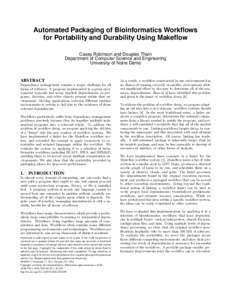 Automated Packaging of Bioinformatics Workflows for Portability and Durability Using Makeflow Casey Robinson and Douglas Thain Department of Computer Science and Engineering University of Notre Dame