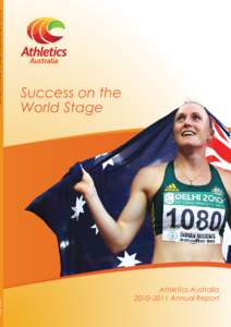 Success on the World Stage Athletics Australia 2010–2011 Annual Report