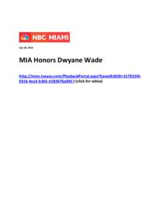 July 18, 2014  MIA Honors Dwyane Wade http://mms.tveyes.com/PlaybackPortal.aspx?SavedEditID=317925f40316-4ea3-b365-d183676a9457 (click for video)  