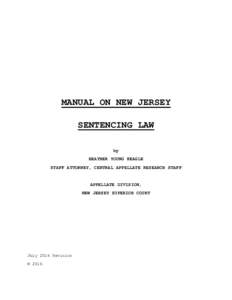 MANUAL ON NEW JERSEY SENTENCING LAW by HEATHER YOUNG KEAGLE STAFF ATTORNEY, CENTRAL APPELLATE RESEARCH STAFF