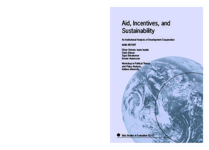 Aid, Incentives, and Sustainability  – Does ‘aid’ itself create incentives that undermine sustainable outcomes? This is the provoking question underlying the present study. The study explores how incentives that ar