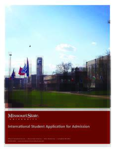 International Student Application for Admission Office of International Services ::: Missouri State University ::: 901 S. National Ave. ::: Springfield, MO6618 ::: www.international.missouristate.edu/servi