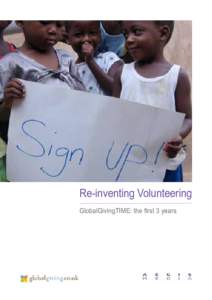 Re-inventing Volunteering GlobalGivingTIME: the first 3 years Contents 3	 Introductions 5	 Executive summary