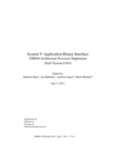 System V Application Binary Interface AMD64 Architecture Processor Supplement Draft VersionEdited by Michael Matz , Jan Hubiˇcka2 , Andreas Jaeger3 , Mark Mitchell4 1