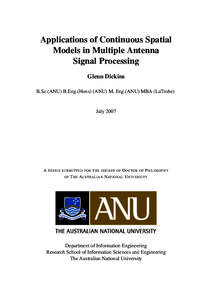 Applications of Continuous Spatial Models in Multiple Antenna Signal Processing Glenn Dickins B.Sc.(ANU) B.Eng.(Hons) (ANU) M. Eng.(ANU) MBA (LaTrobe)