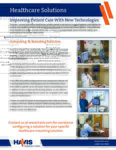 Healthcare Solutions Improving Patient Care With New Technologies Doctors, nurses and other healthcare professionals now rely on rugged laptops and tablets to access and update medical and patient records and to transcri