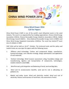 China Wind Power 2016 Call for Papers China Wind Power (CWP) is one of the world’s most influential events in the wind industry. The event is co-organized by four leading organizations: Chinese Wind Energy Association 
